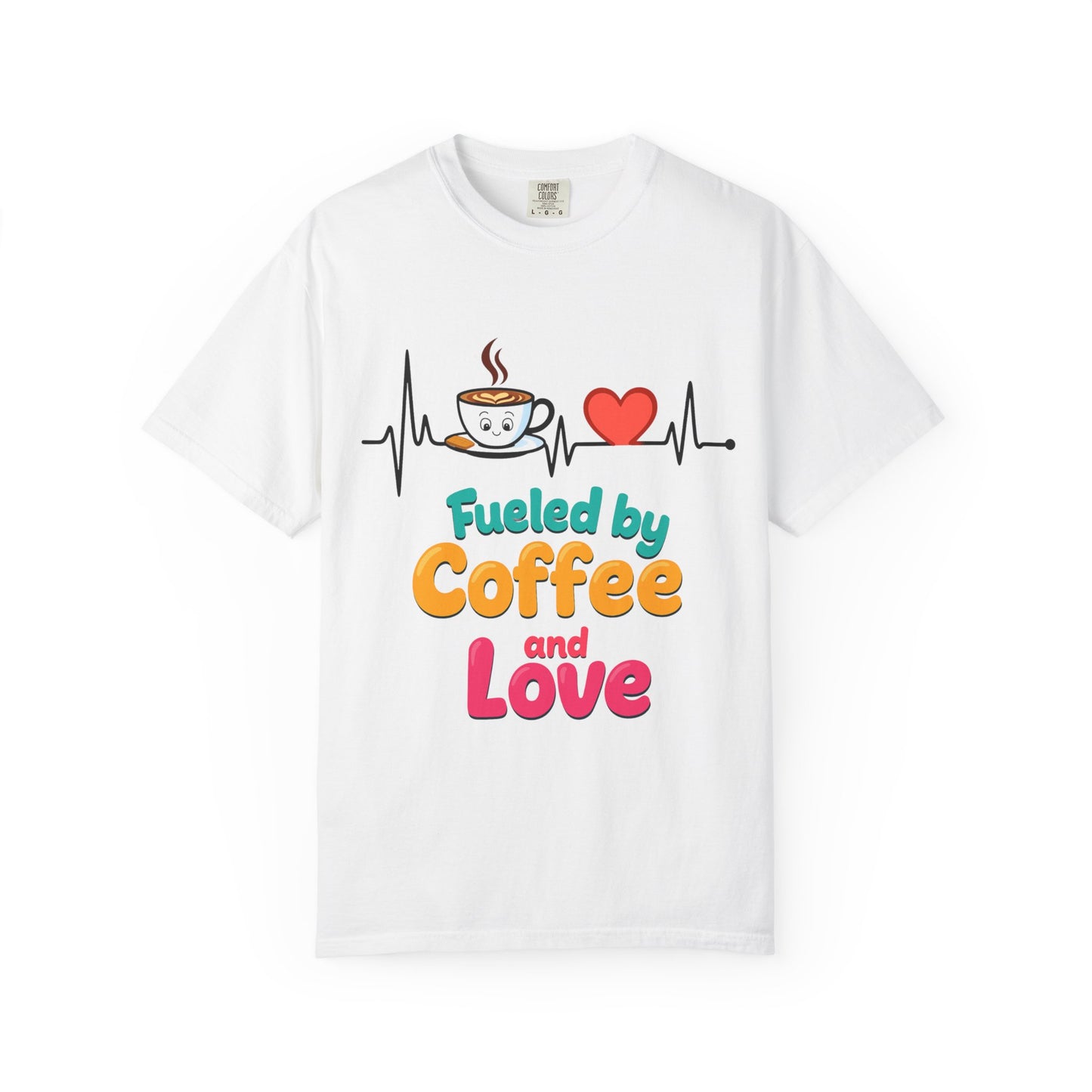 Fueled by Coffee & Love T-Shirt, Cute Coffee Lover Tee, Unisex Graphic Tee, Gift for Coffee Addicts, Casual Everyday Wear