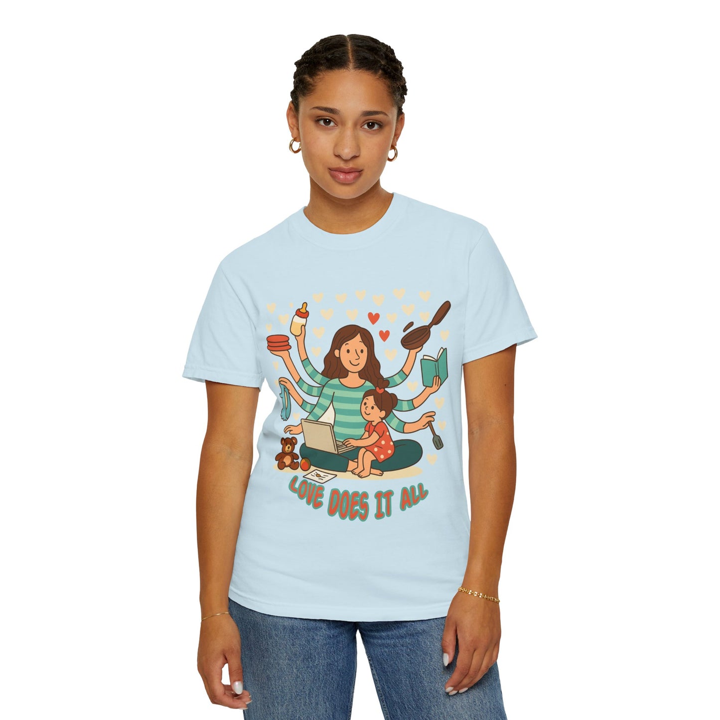 Love Does It All Garment-Dyed T-shirt - Perfect Gift for Moms