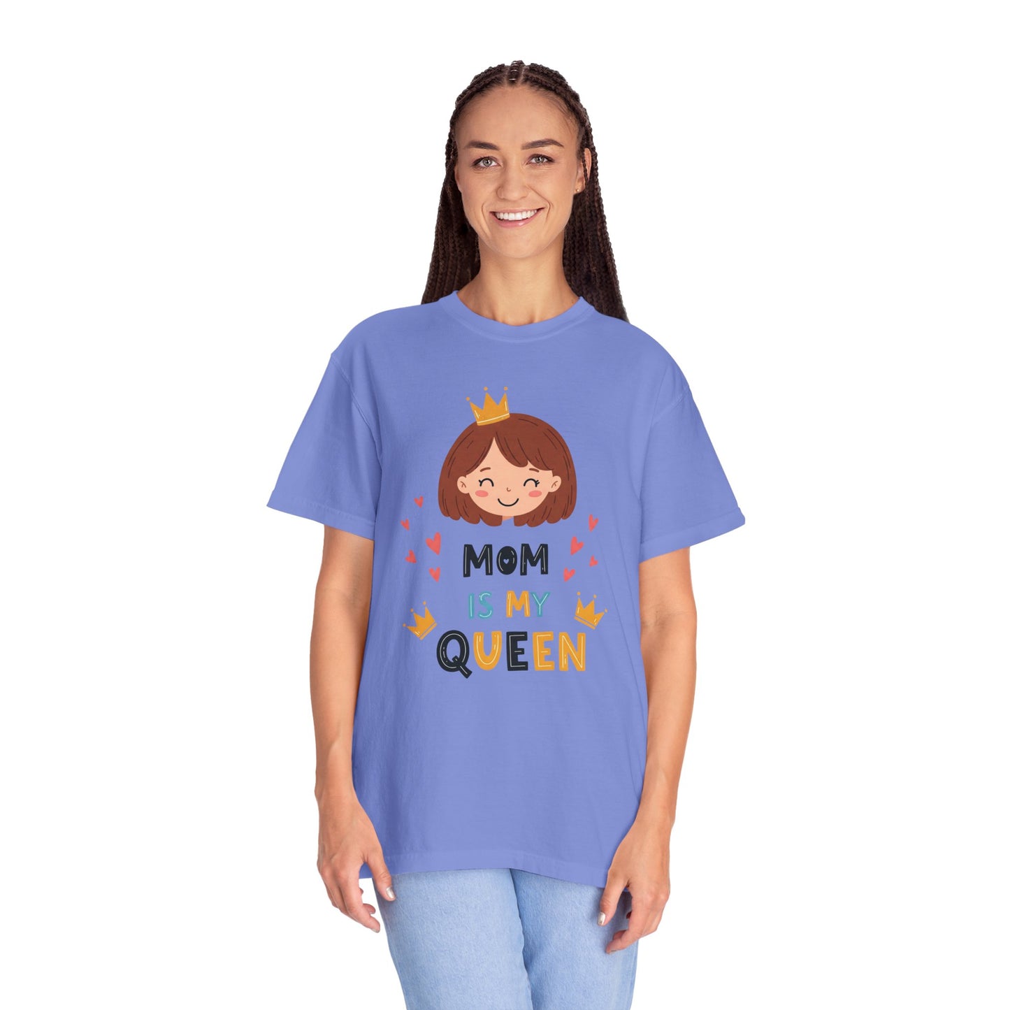 Mom is My Queen T-Shirt | Garment-Dyed Tee for Mother's Day & Family Celebrations - Mother's Day Gift - Birthday Gift