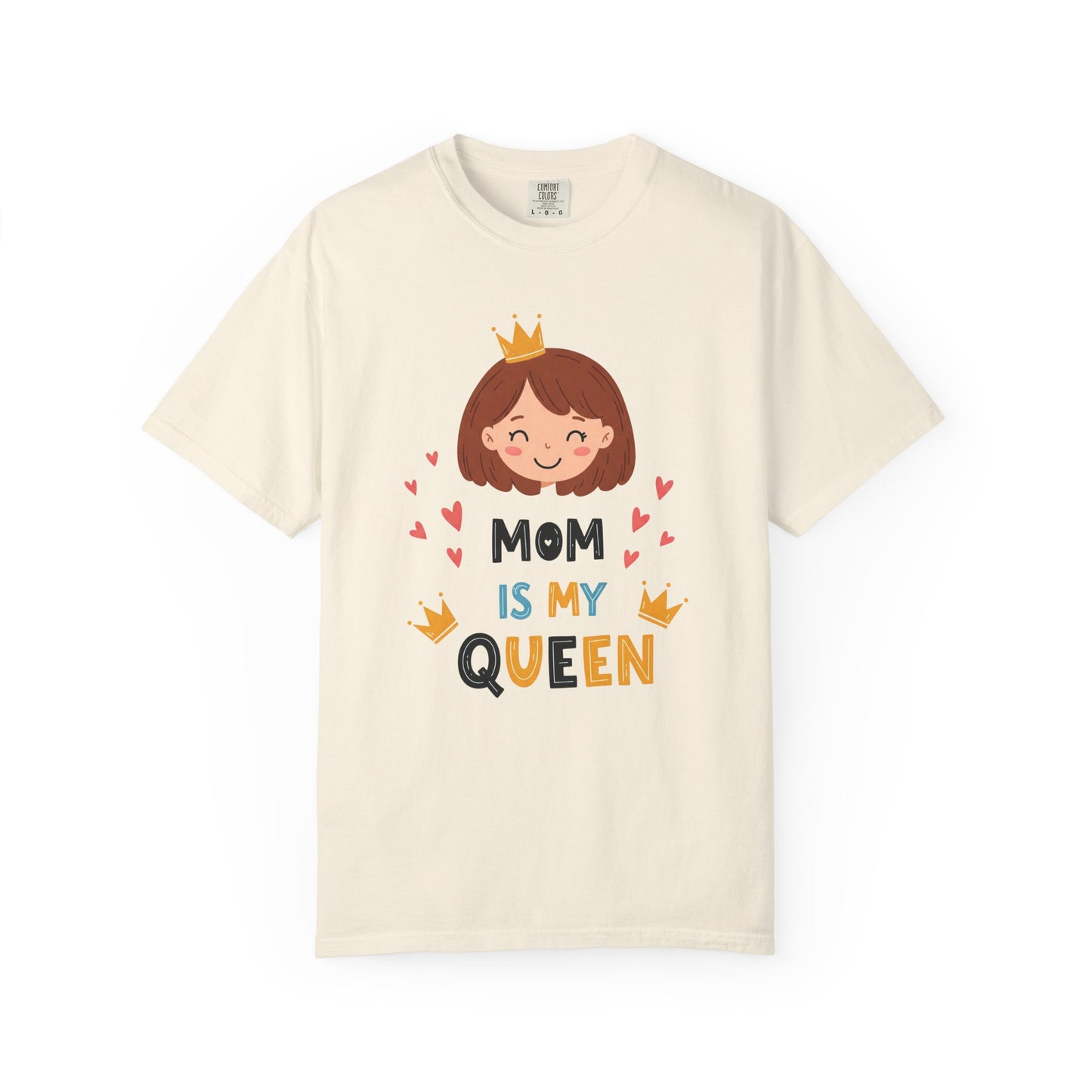 Mom is My Queen T-Shirt | Garment-Dyed Tee for Mother's Day & Family Celebrations - Mother's Day Gift - Birthday Gift
