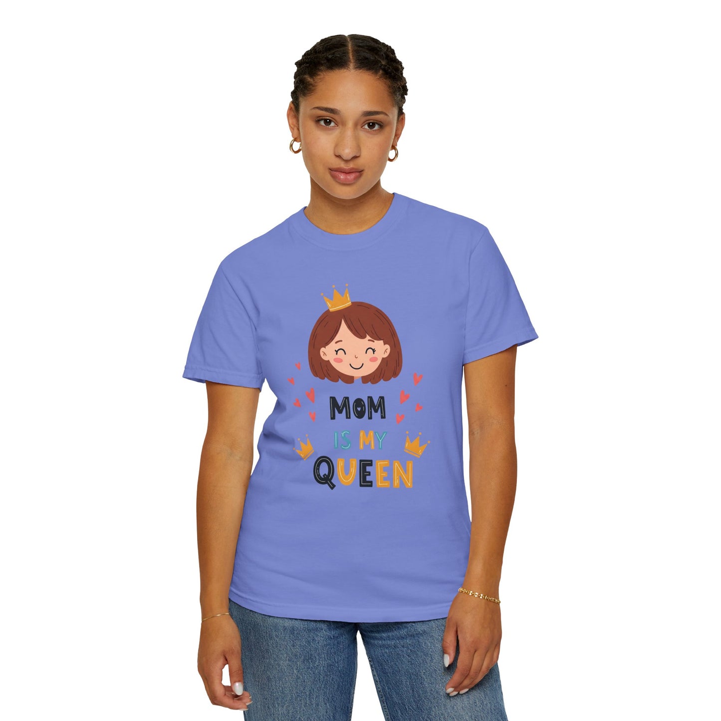 Mom is My Queen T-Shirt | Garment-Dyed Tee for Mother's Day & Family Celebrations - Mother's Day Gift - Birthday Gift