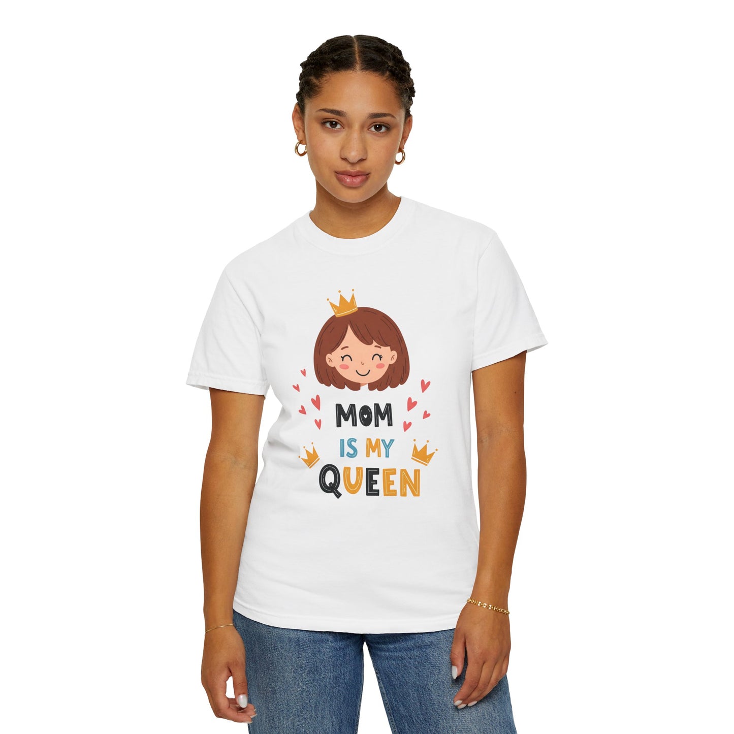 Mom is My Queen T-Shirt | Garment-Dyed Tee for Mother's Day & Family Celebrations - Mother's Day Gift - Birthday Gift