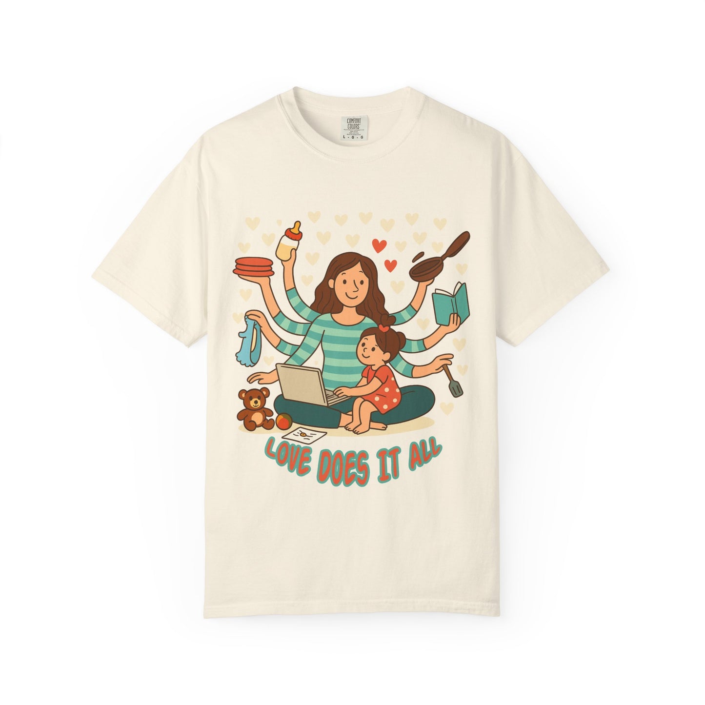 Love Does It All Garment-Dyed T-shirt - Perfect Gift for Moms