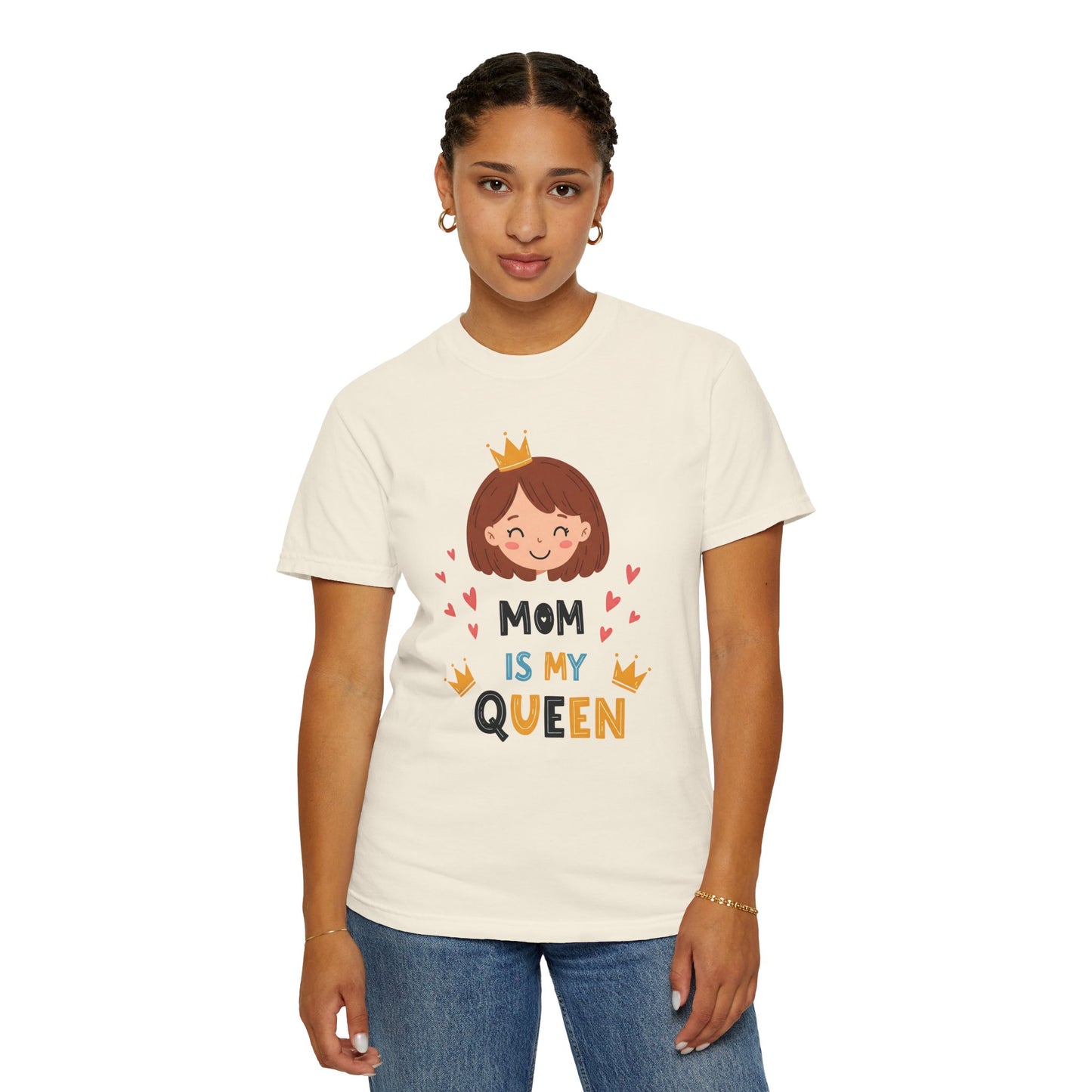 Mom is My Queen T-Shirt | Garment-Dyed Tee for Mother's Day & Family Celebrations - Mother's Day Gift - Birthday Gift