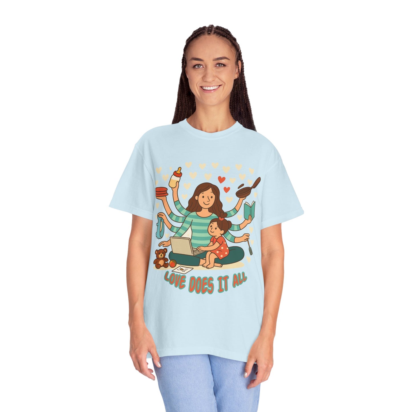Love Does It All Garment-Dyed T-shirt - Perfect Gift for Moms