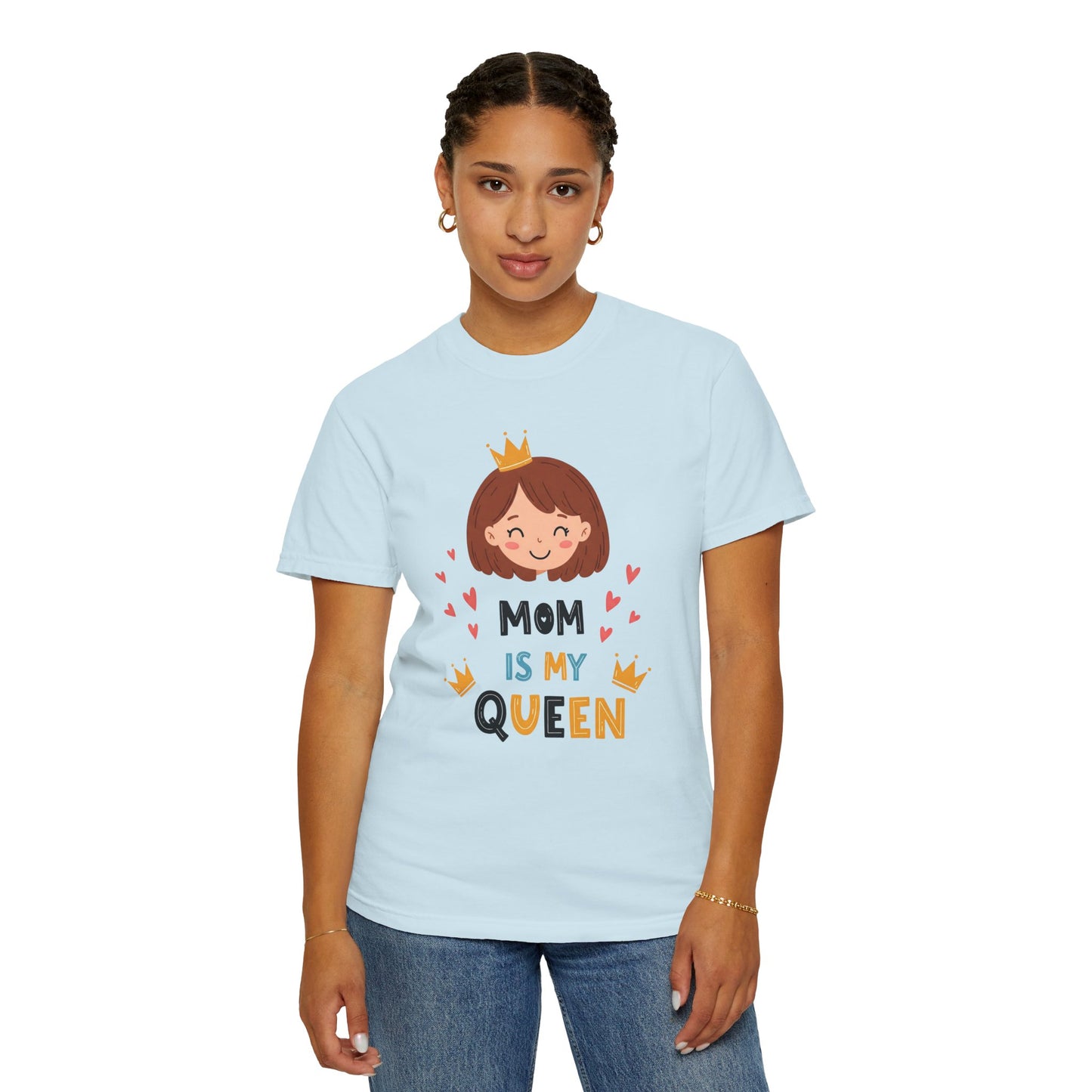 Mom is My Queen T-Shirt | Garment-Dyed Tee for Mother's Day & Family Celebrations - Mother's Day Gift - Birthday Gift