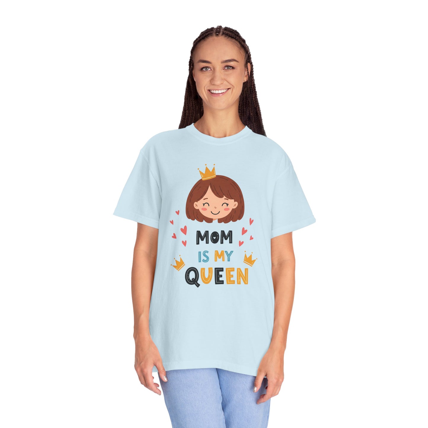 Mom is My Queen T-Shirt | Garment-Dyed Tee for Mother's Day & Family Celebrations - Mother's Day Gift - Birthday Gift