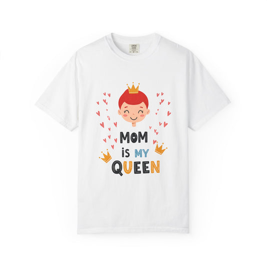 Mom is My Queen T-Shirt - Tee for Mother's Day - Birthday Gift