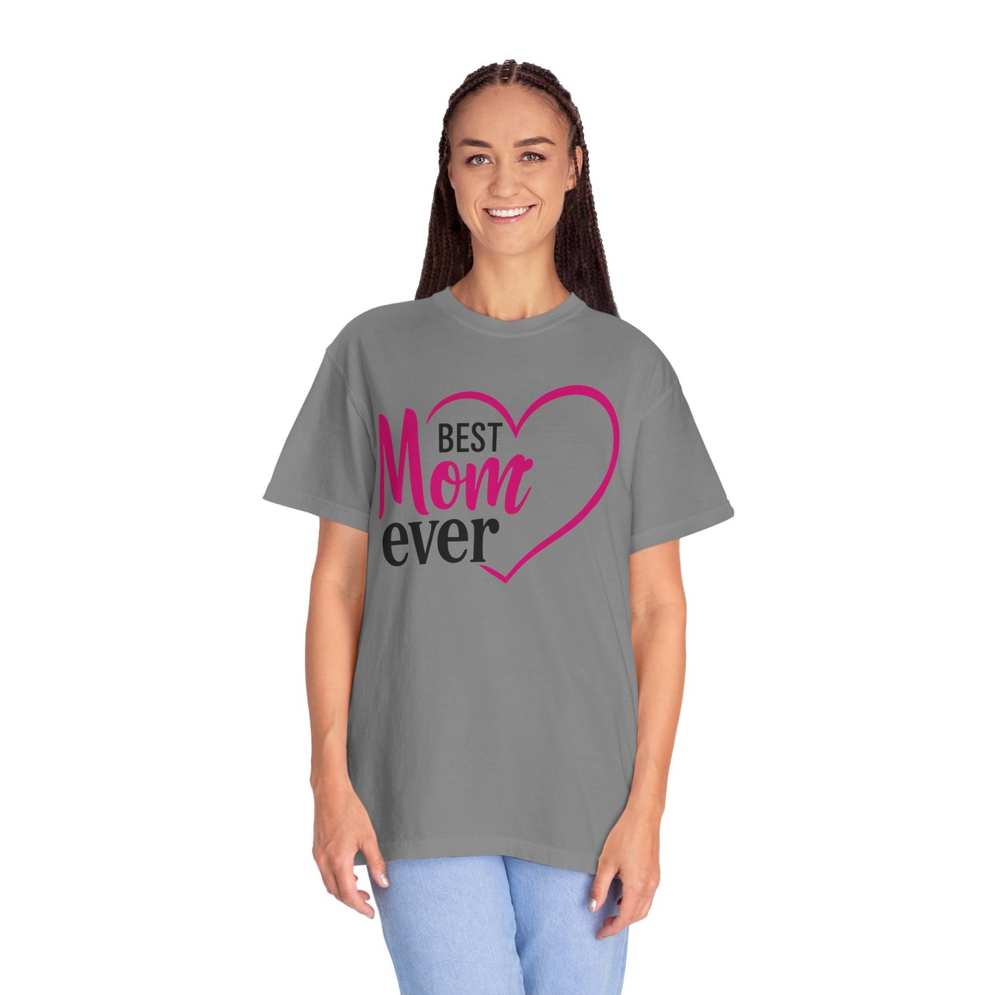 Best Mom Ever Woman's Garment-Dyed T-Shirt - Perfect Gift for Mother’s Day