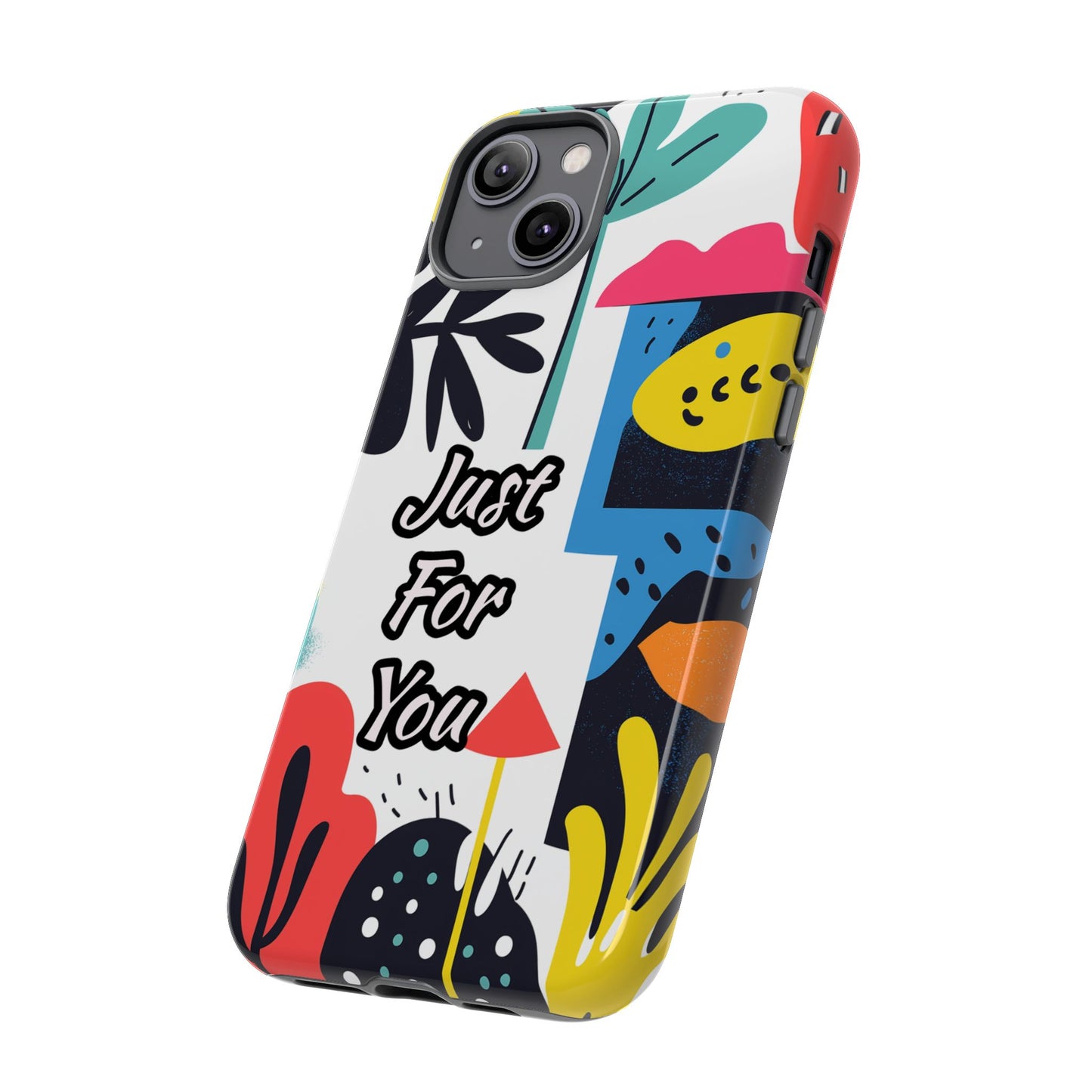 Colorful Phone Case with "Just For You" Design - Fun Gift, Unique Phone Accessory, Vibrant Design, Custom Gift Idea, Personal Touch
