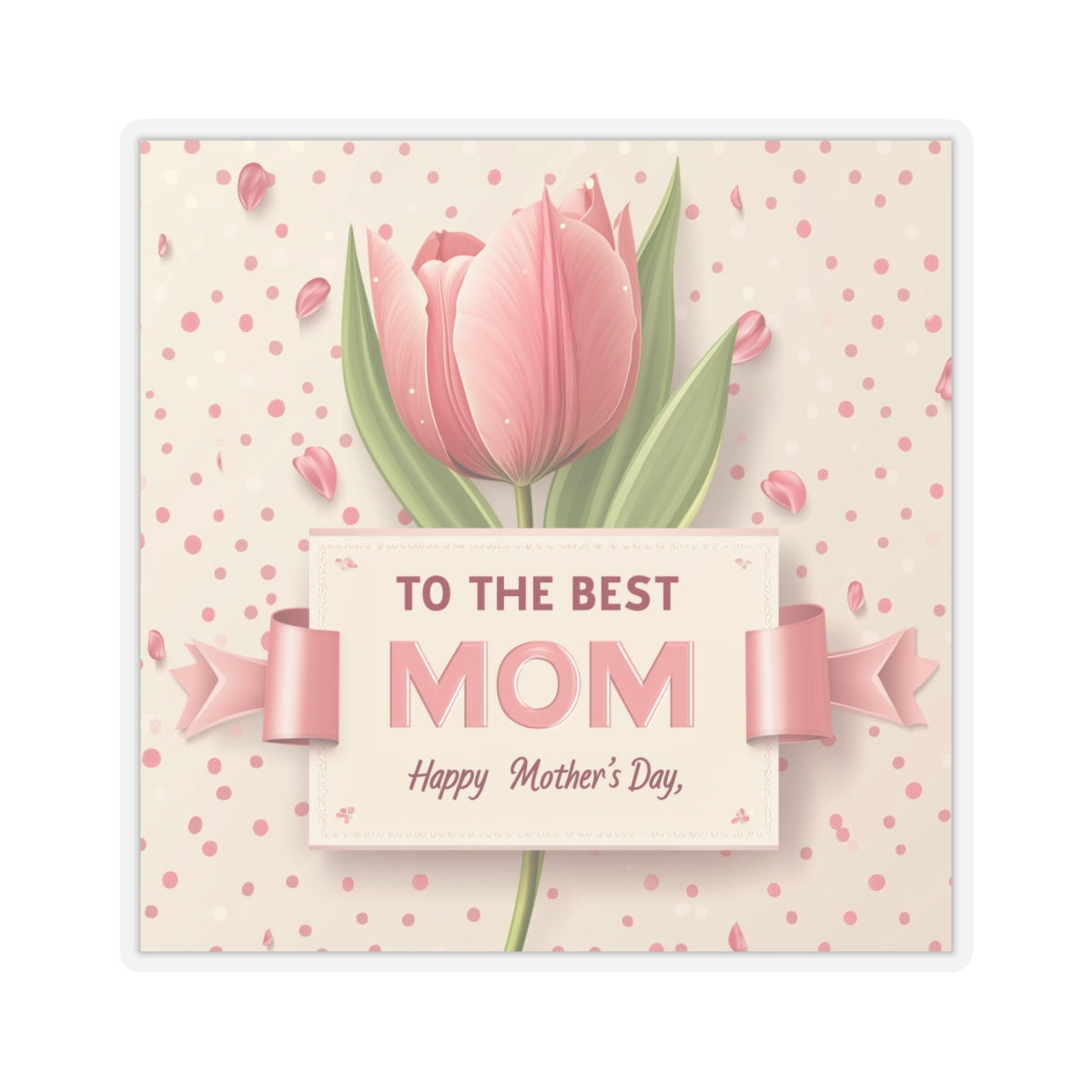Mother's Day Kiss-Cut Stickers - To The Best Mom Floral Design