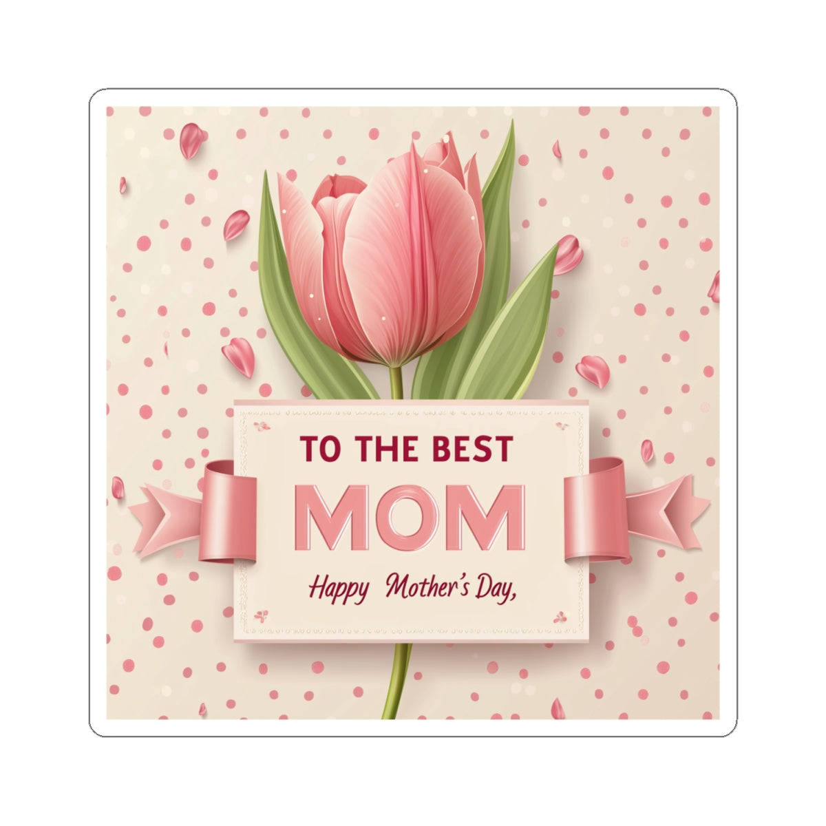 Mother's Day Kiss-Cut Stickers - To The Best Mom Floral Design