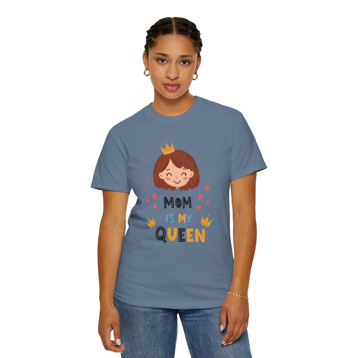 Mom is My Queen T-Shirt | Garment-Dyed Tee for Mother's Day & Family Celebrations - Mother's Day Gift - Birthday Gift