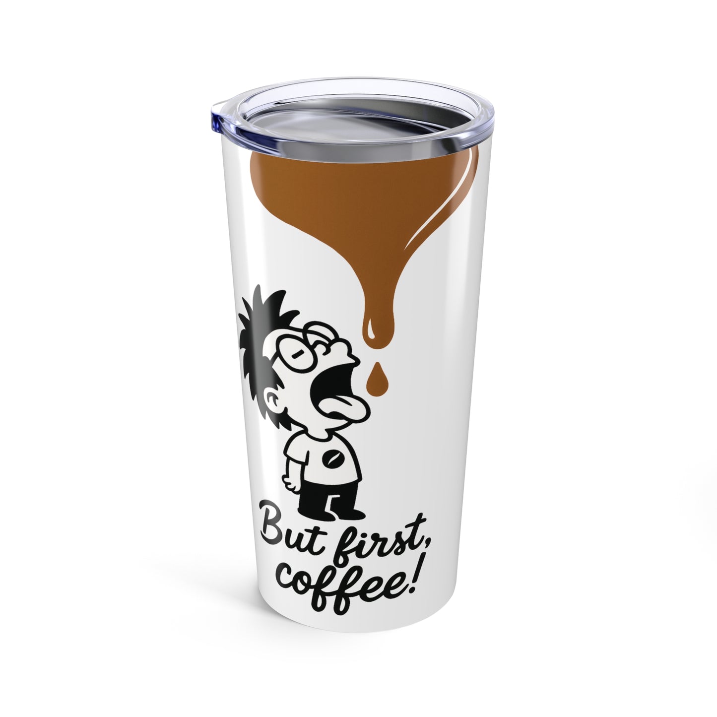 Funny Coffee Tumbler 20oz - "But First, Coffee!" - Gift for Coffee Lovers
