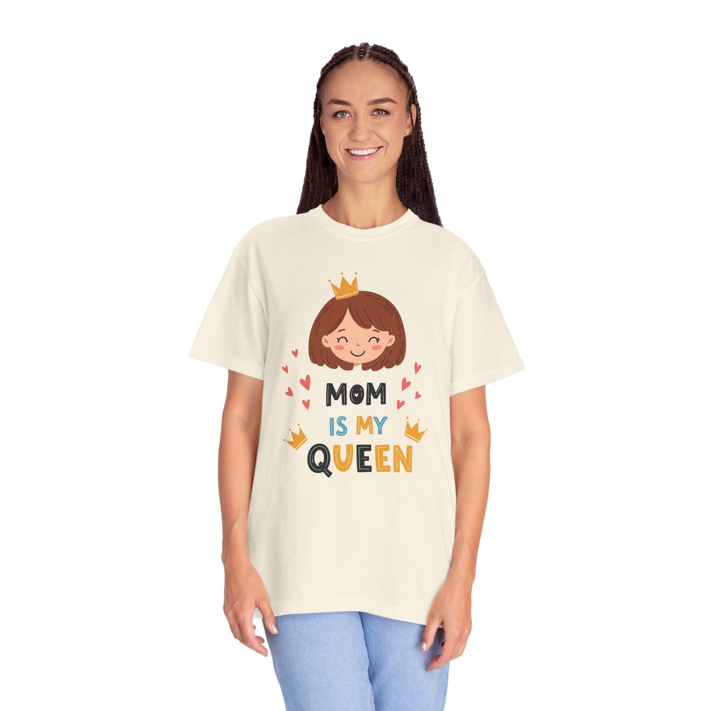 Mom is My Queen T-Shirt | Garment-Dyed Tee for Mother's Day & Family Celebrations - Mother's Day Gift - Birthday Gift