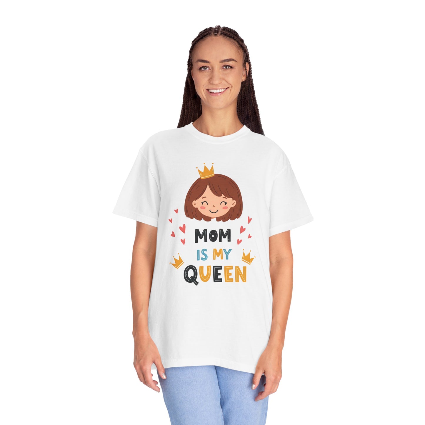 Mom is My Queen T-Shirt | Garment-Dyed Tee for Mother's Day & Family Celebrations - Mother's Day Gift - Birthday Gift