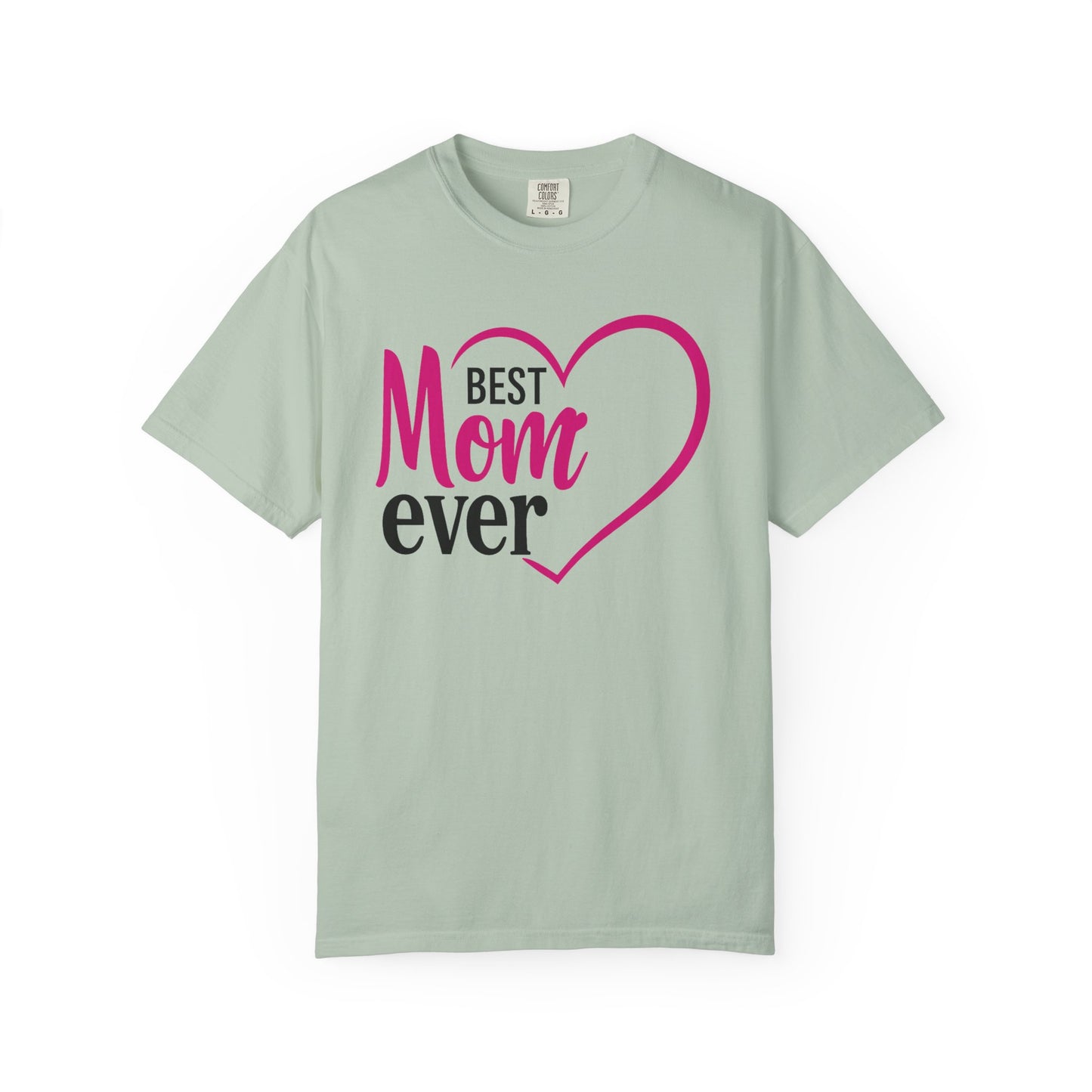 Best Mom Ever Woman's Garment-Dyed T-Shirt - Perfect Gift for Mother’s Day