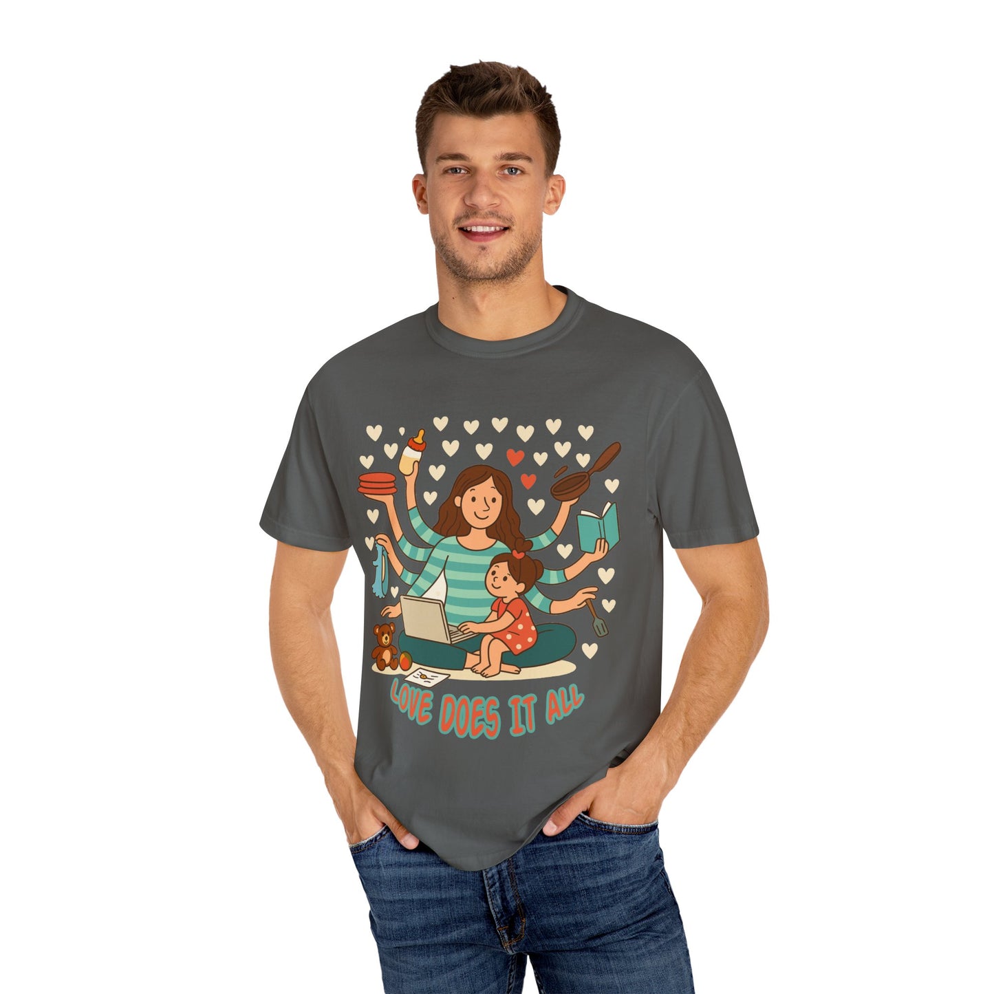 Love Does It All Garment-Dyed T-shirt - Perfect Gift for Moms