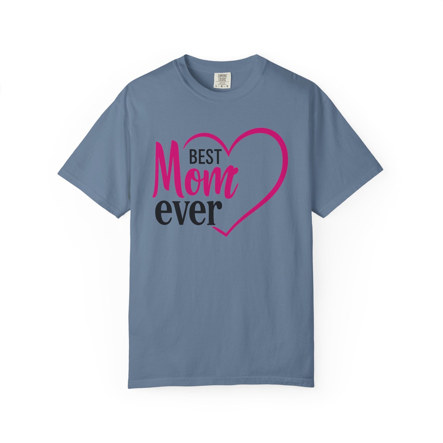Best Mom Ever Woman's Garment-Dyed T-Shirt - Perfect Gift for Mother’s Day