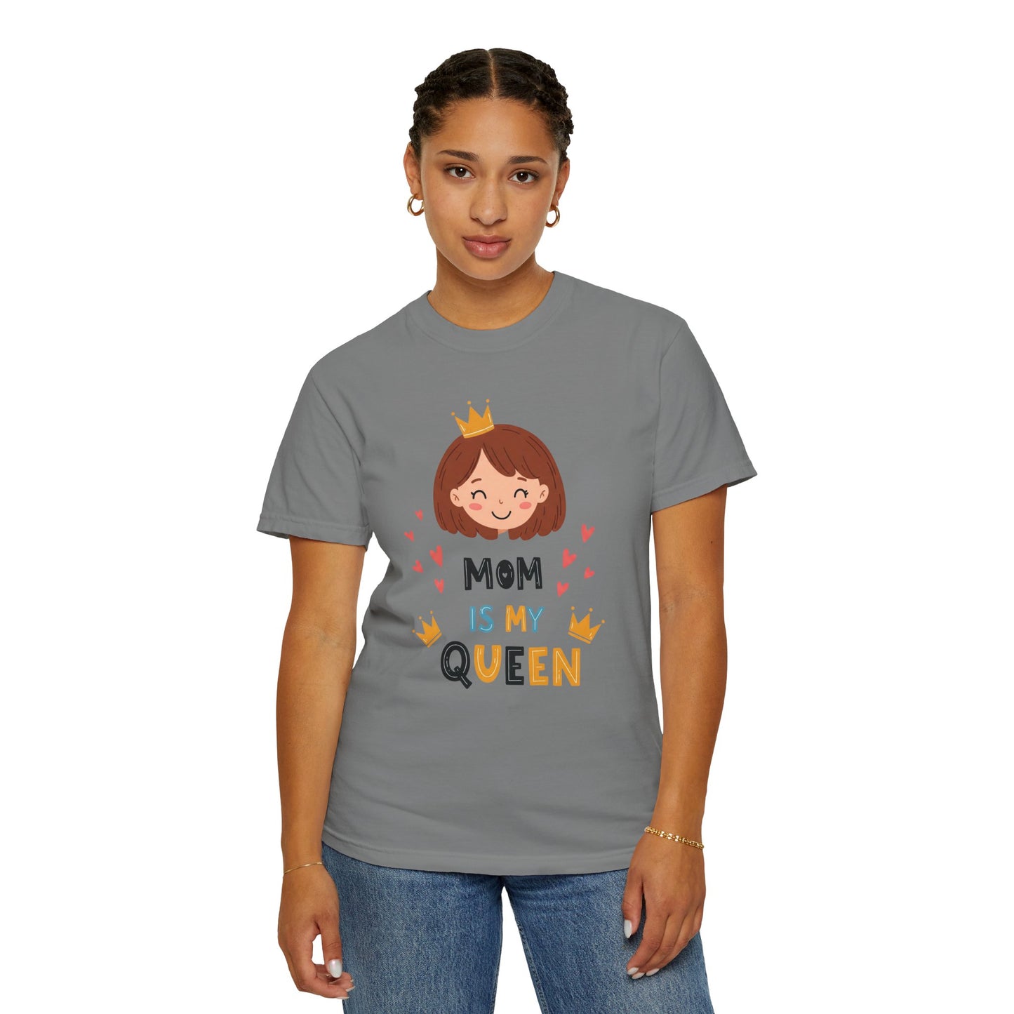 Mom is My Queen T-Shirt | Garment-Dyed Tee for Mother's Day & Family Celebrations - Mother's Day Gift - Birthday Gift