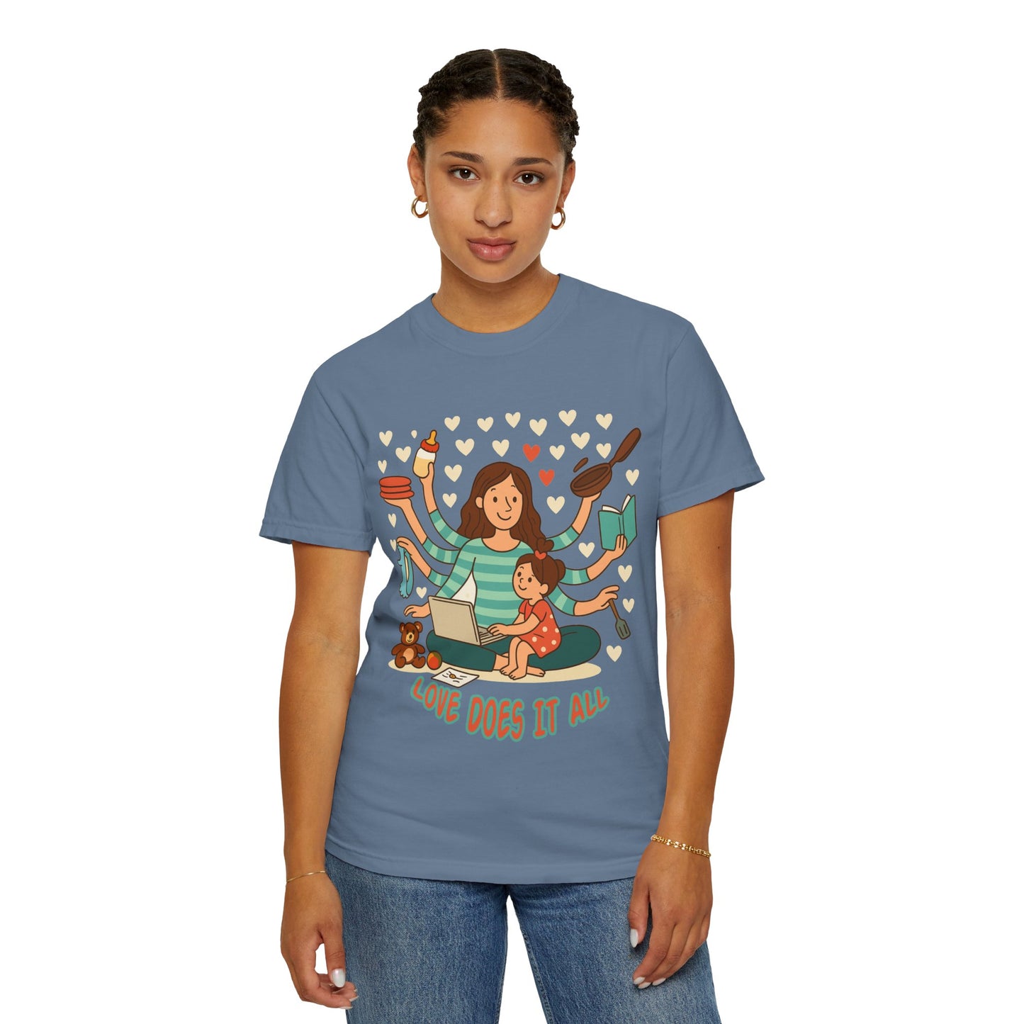 Love Does It All Garment-Dyed T-shirt - Perfect Gift for Moms