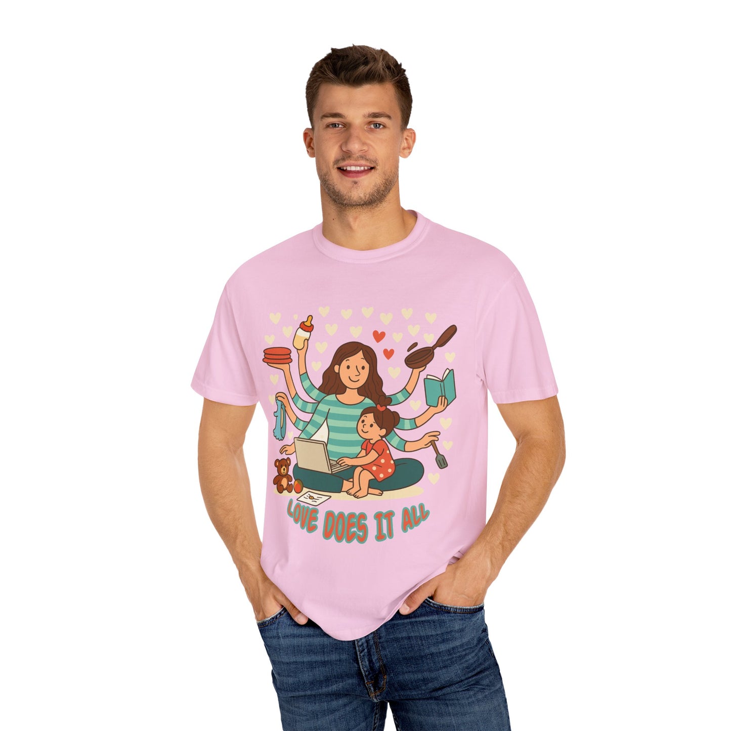 Love Does It All Garment-Dyed T-shirt - Perfect Gift for Moms