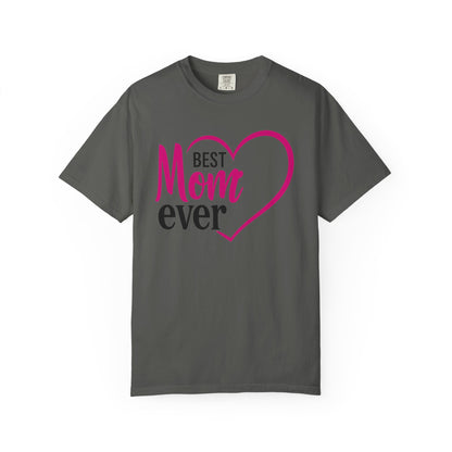 Best Mom Ever Woman's Garment-Dyed T-Shirt - Perfect Gift for Mother’s Day
