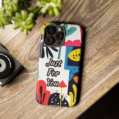Colorful Phone Case with "Just For You" Design - Fun Gift, Unique Phone Accessory, Vibrant Design, Custom Gift Idea, Personal Touch
