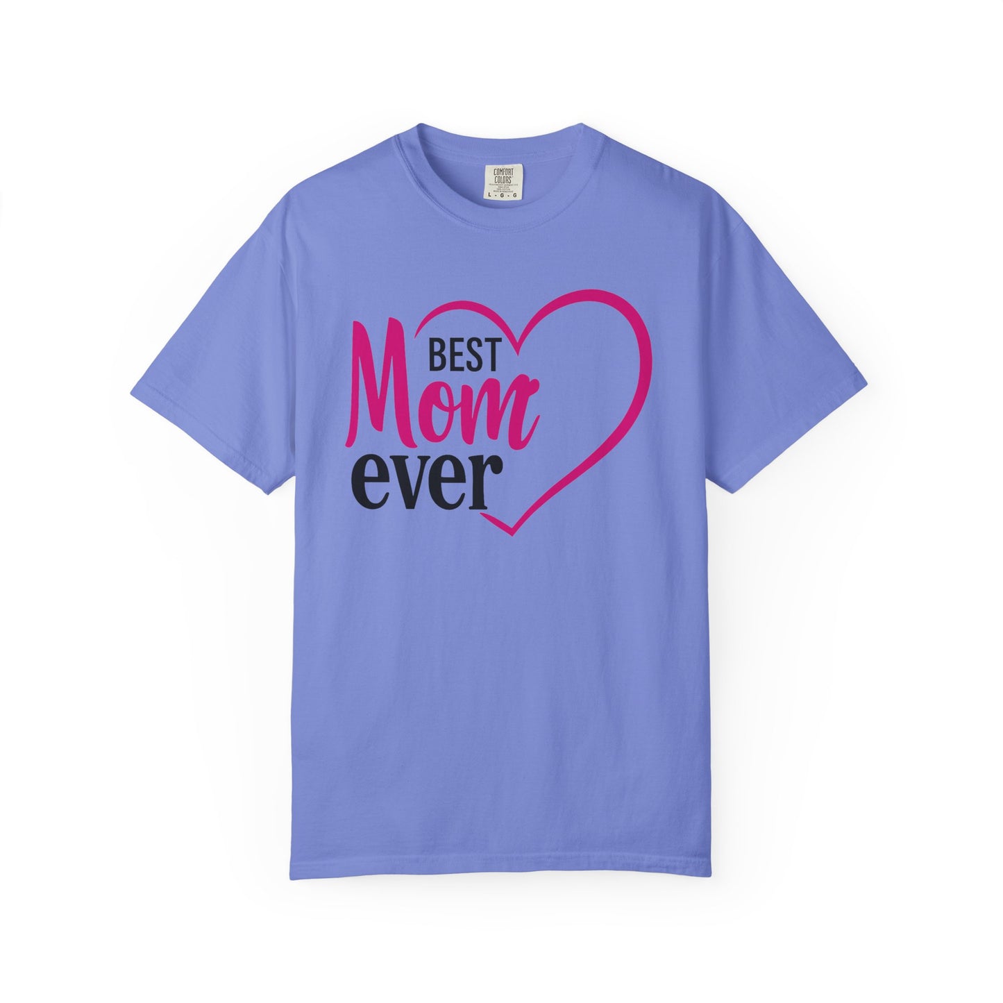 Best Mom Ever Woman's Garment-Dyed T-Shirt - Perfect Gift for Mother’s Day