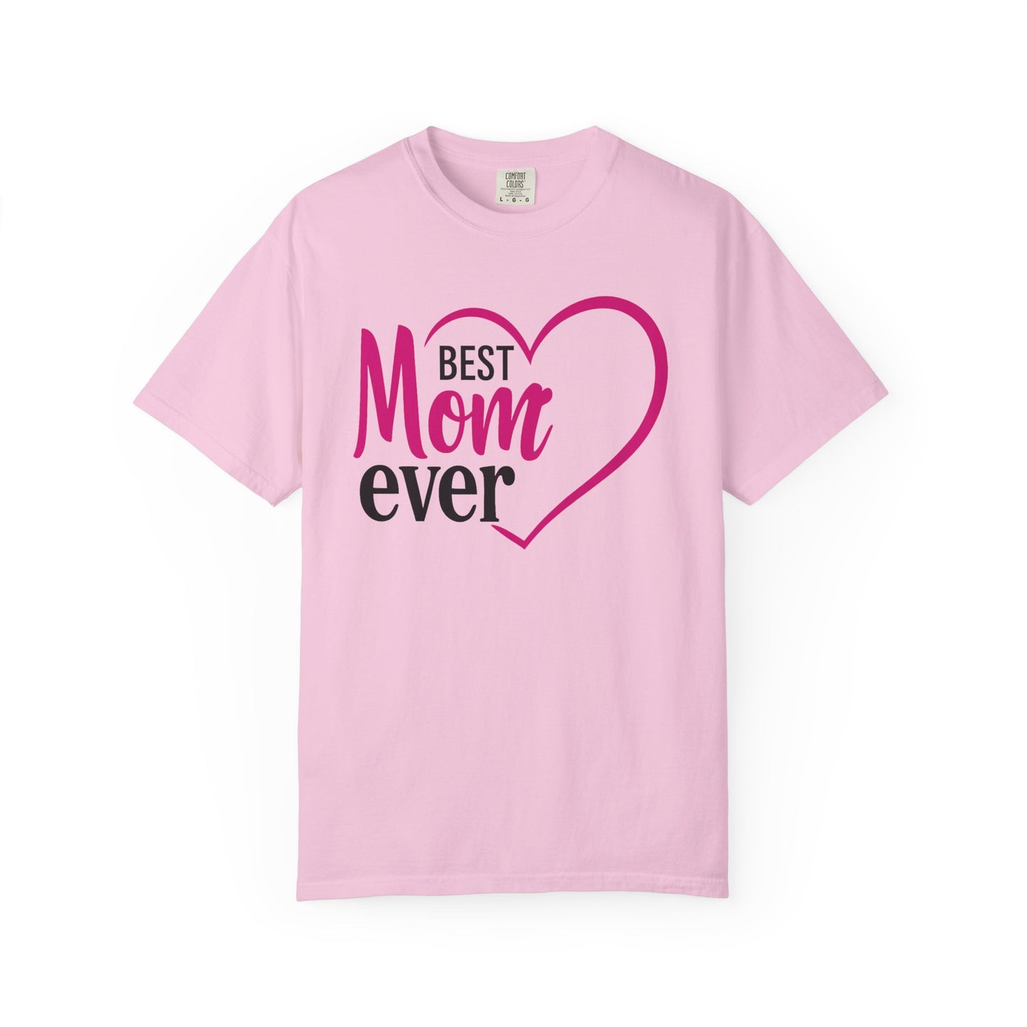 Best Mom Ever Woman's Garment-Dyed T-Shirt - Perfect Gift for Mother’s Day