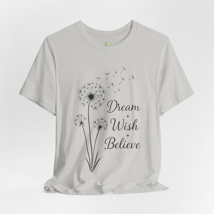 Dream Wish Believe Unisex Jersey Short Sleeve Tee - Inspirational Graphic T-Shirt - Lightweight Fabric Tee
