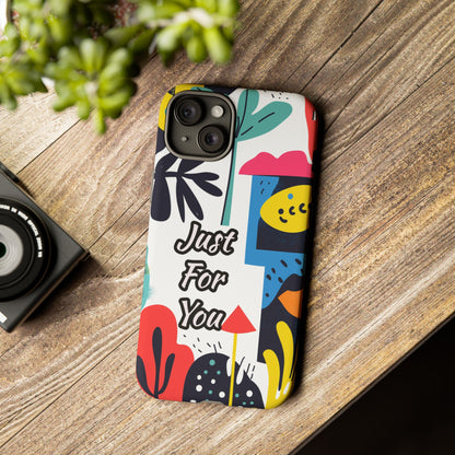 Colorful Phone Case with "Just For You" Design - Fun Gift, Unique Phone Accessory, Vibrant Design, Custom Gift Idea, Personal Touch