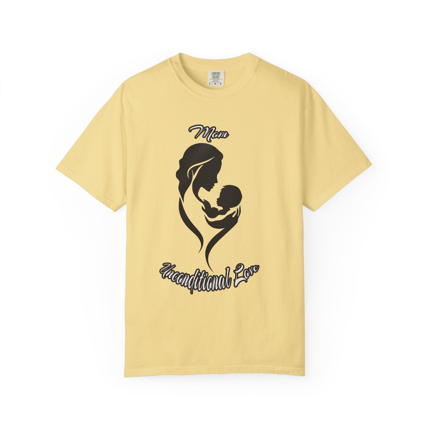 Garment-Dyed T-shirt - Mom's Unconditional Love Design