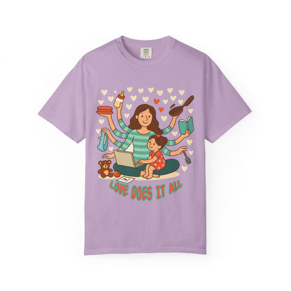 Love Does It All Garment-Dyed T-shirt - Perfect Gift for Moms