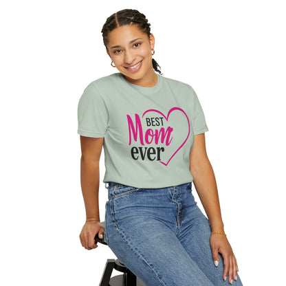 Best Mom Ever Woman's Garment-Dyed T-Shirt - Perfect Gift for Mother’s Day