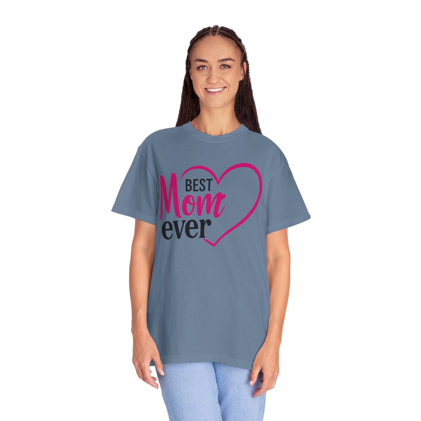 Best Mom Ever Woman's Garment-Dyed T-Shirt - Perfect Gift for Mother’s Day