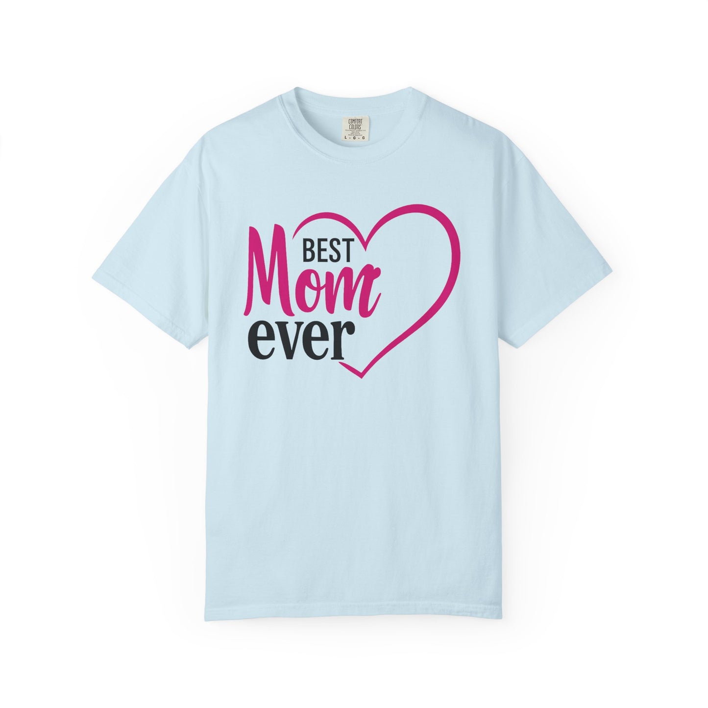 Best Mom Ever Woman's Garment-Dyed T-Shirt - Perfect Gift for Mother’s Day