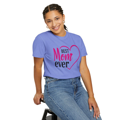 Best Mom Ever Woman's Garment-Dyed T-Shirt - Perfect Gift for Mother’s Day