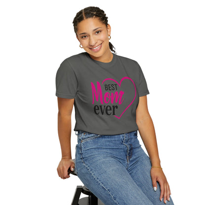 Best Mom Ever Woman's Garment-Dyed T-Shirt - Perfect Gift for Mother’s Day