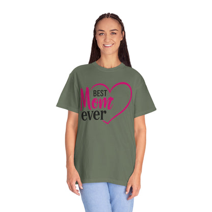 Best Mom Ever Woman's Garment-Dyed T-Shirt - Perfect Gift for Mother’s Day