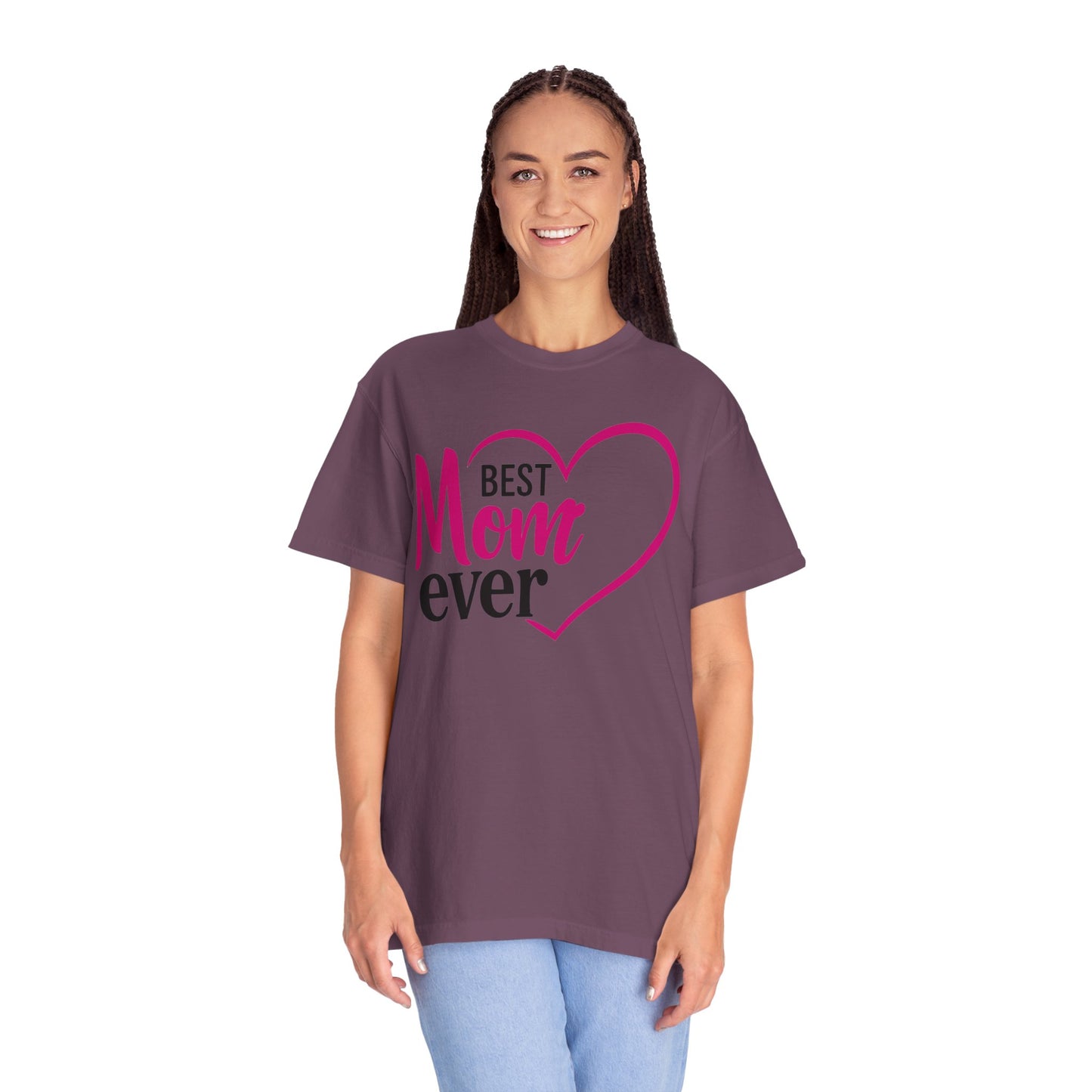 Best Mom Ever Woman's Garment-Dyed T-Shirt - Perfect Gift for Mother’s Day