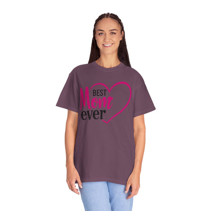 Best Mom Ever Woman's Garment-Dyed T-Shirt - Perfect Gift for Mother’s Day