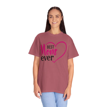 Best Mom Ever Woman's Garment-Dyed T-Shirt - Perfect Gift for Mother’s Day