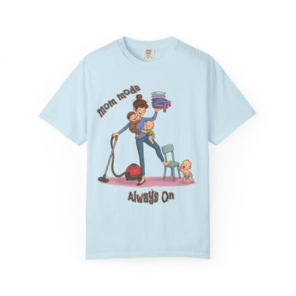 Funny Mom Life T-Shirt - "Mom Mode Always On" - Gift for mom - Birthday Gift - Mother's Day Gift