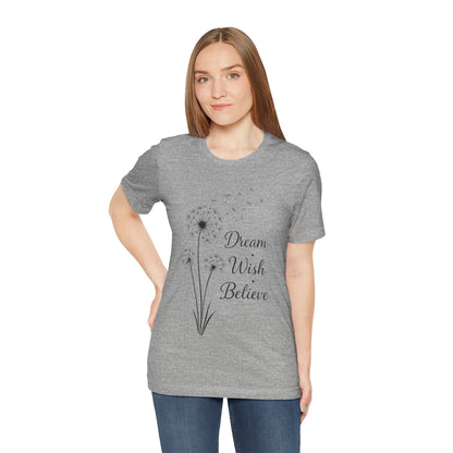 Dream Wish Believe Unisex Jersey Short Sleeve Tee - Inspirational Graphic T-Shirt - Lightweight Fabric Tee