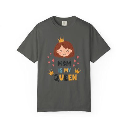 Mom is My Queen T-Shirt | Garment-Dyed Tee for Mother's Day & Family Celebrations - Mother's Day Gift - Birthday Gift