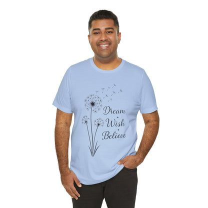 Dream Wish Believe Unisex Jersey Short Sleeve Tee - Inspirational Graphic T-Shirt - Lightweight Fabric Tee