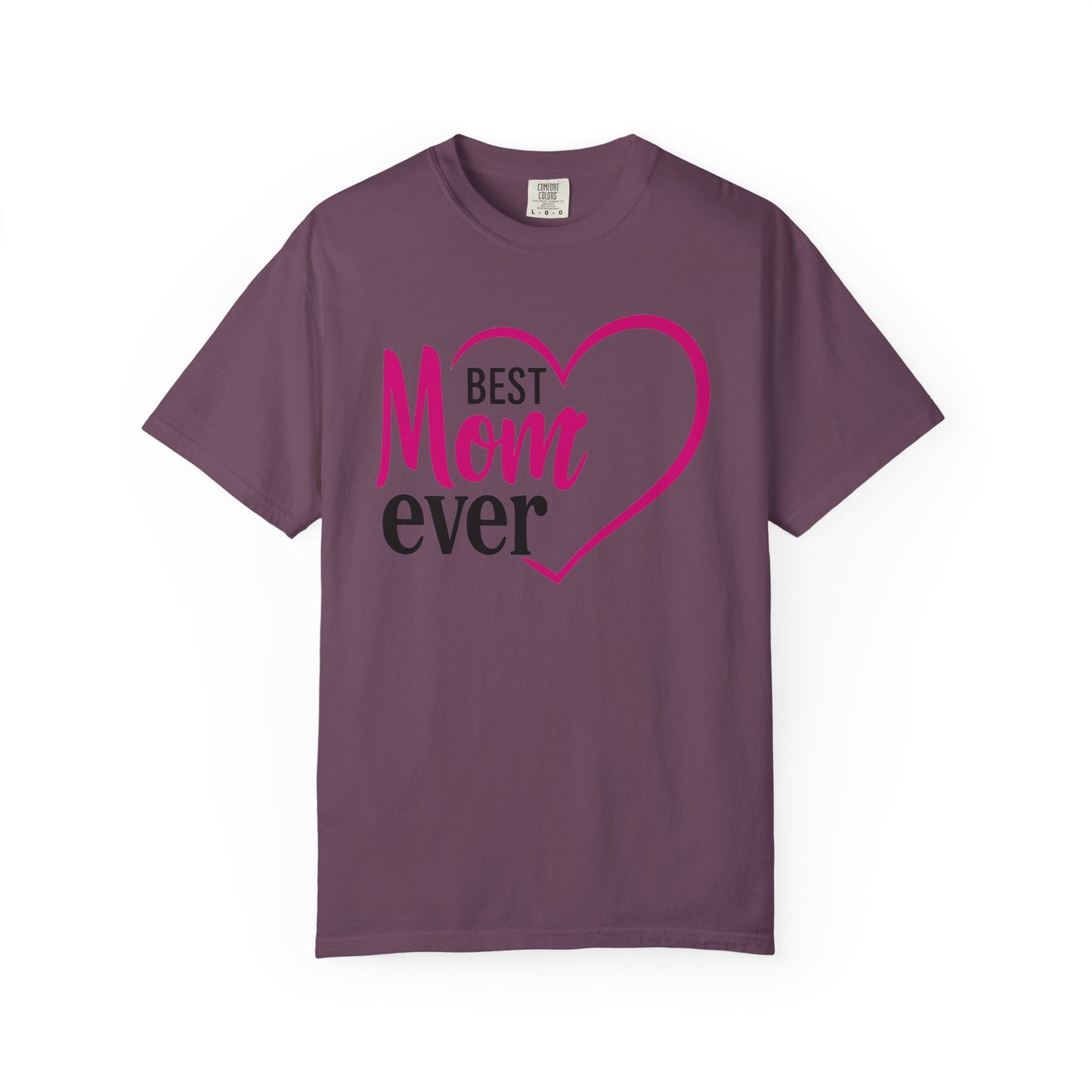 Best Mom Ever Woman's Garment-Dyed T-Shirt - Perfect Gift for Mother’s Day
