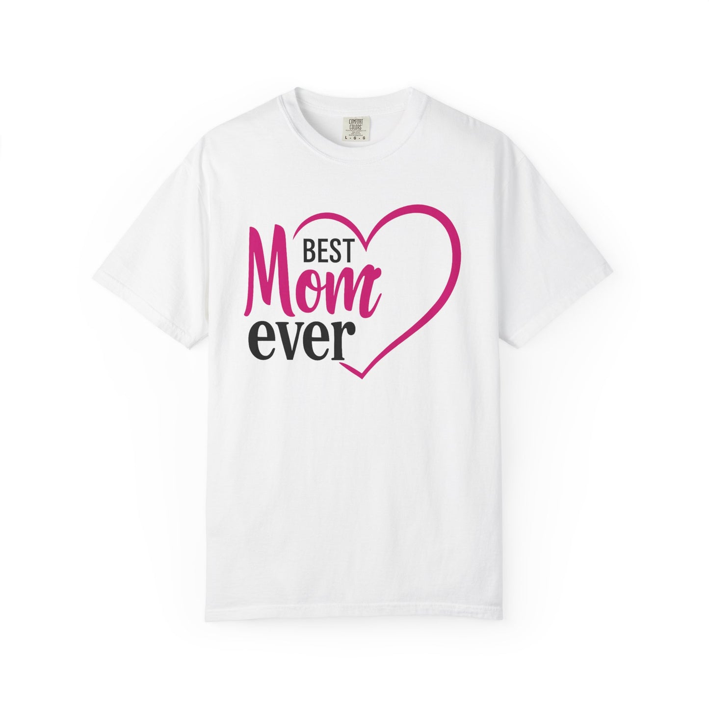 Best Mom Ever Woman's Garment-Dyed T-Shirt - Perfect Gift for Mother’s Day