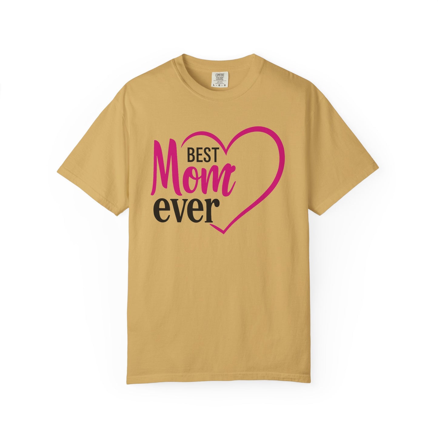 Best Mom Ever Woman's Garment-Dyed T-Shirt - Perfect Gift for Mother’s Day